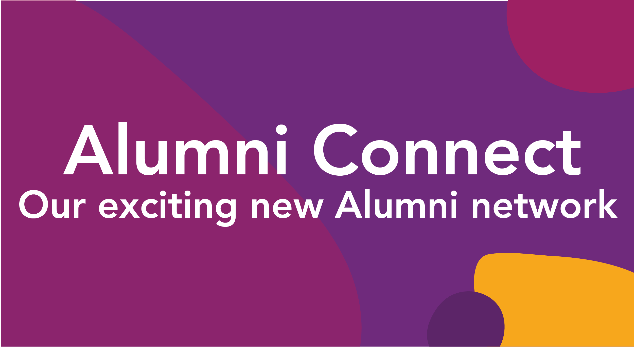 Alumni Connect. Our exciting new Alumni network.